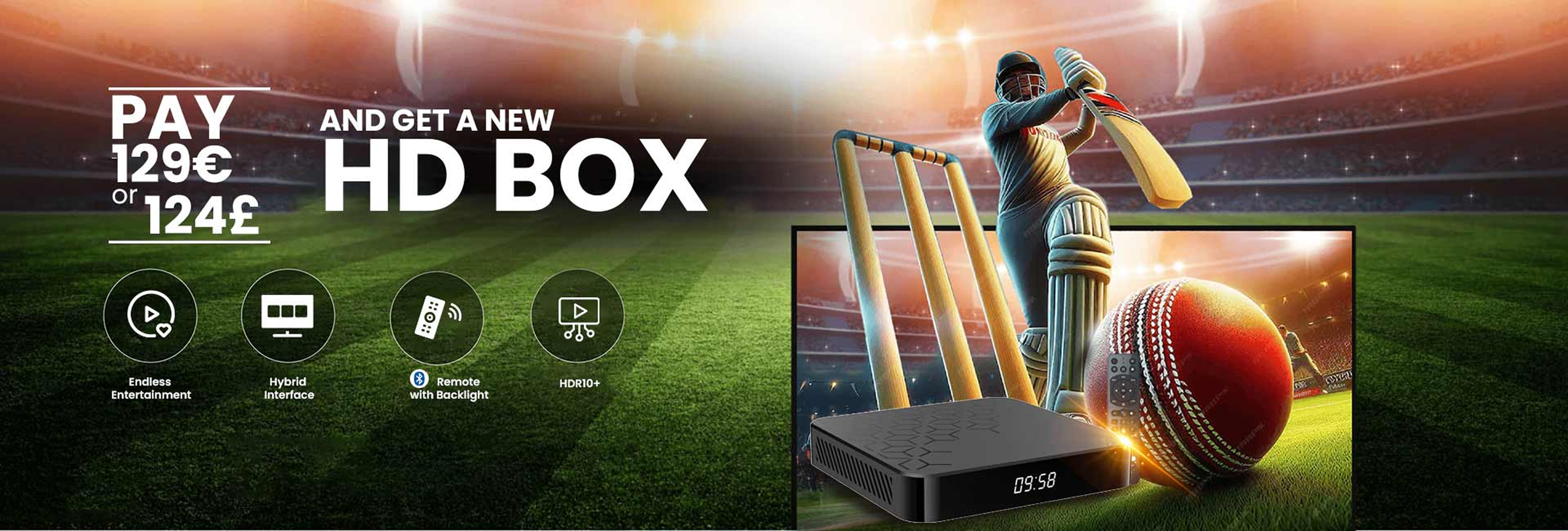Pay 129€ / 124£ and get a new HD box